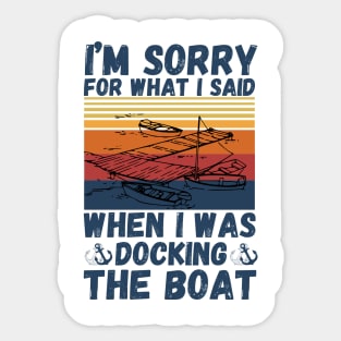 I’m sorry for what I said when I was docking the boat Sticker